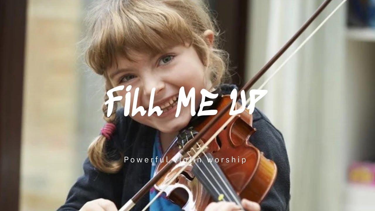 FILL ME UP/ PROPHETIC VIOLIN WARFARE INSTRUMENTAL / WORSHIP MUSIC