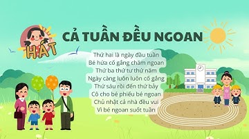 ✿ CẢ TUẦN ĐỀU NGOAN • Thứ hai là ngày đầu tuần • Bài hát Khai giảng ✿