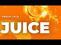 Juice: Fresh Talk Live Show