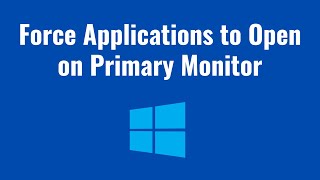 How to Force Applications to Open on Primary Monitor in Windows 11