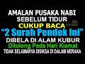 AMALAN PUSAKA DARI NABI, BACALAH 2 SURAH AGUNG INI, TIDAK AKAN DISIKSA DI ALAM KUBUR DAN HARI KIAMAT
