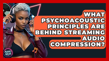 What Psychoacoustic Principles Are Behind Streaming Audio Compression? - Audio Gear Insider