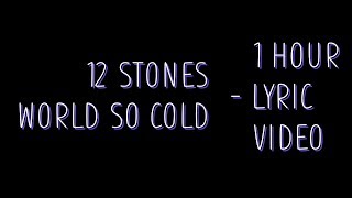 12 Stones - World so cold [Lyrics] 1 hour