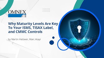 Why Maturity Levels Are Key To Your ISMS, TISAX Label, and CMMC Controls | Omnex
