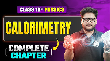 CALORIMETRY Full Chapter in 20 Mins ⏱️Important Concepts + Questions | ICSE Class 10 Physics