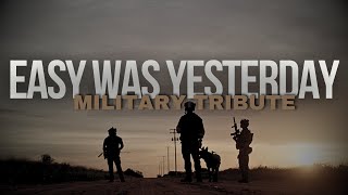 Military Tribute • Easy Was Yesterday