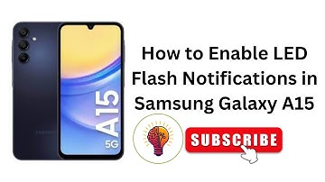 LED Flash Notifications on Samsung Galaxy A15 : Detailed Step-by-Step Process: