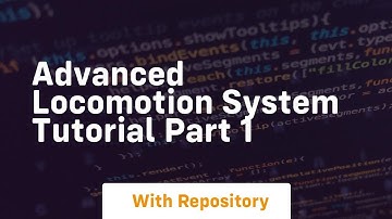 advanced locomotion system tutorial part 1