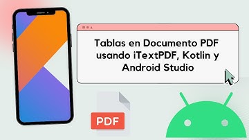 Tablas en PDF usando iTextPDF, Kotlin y Android Studio