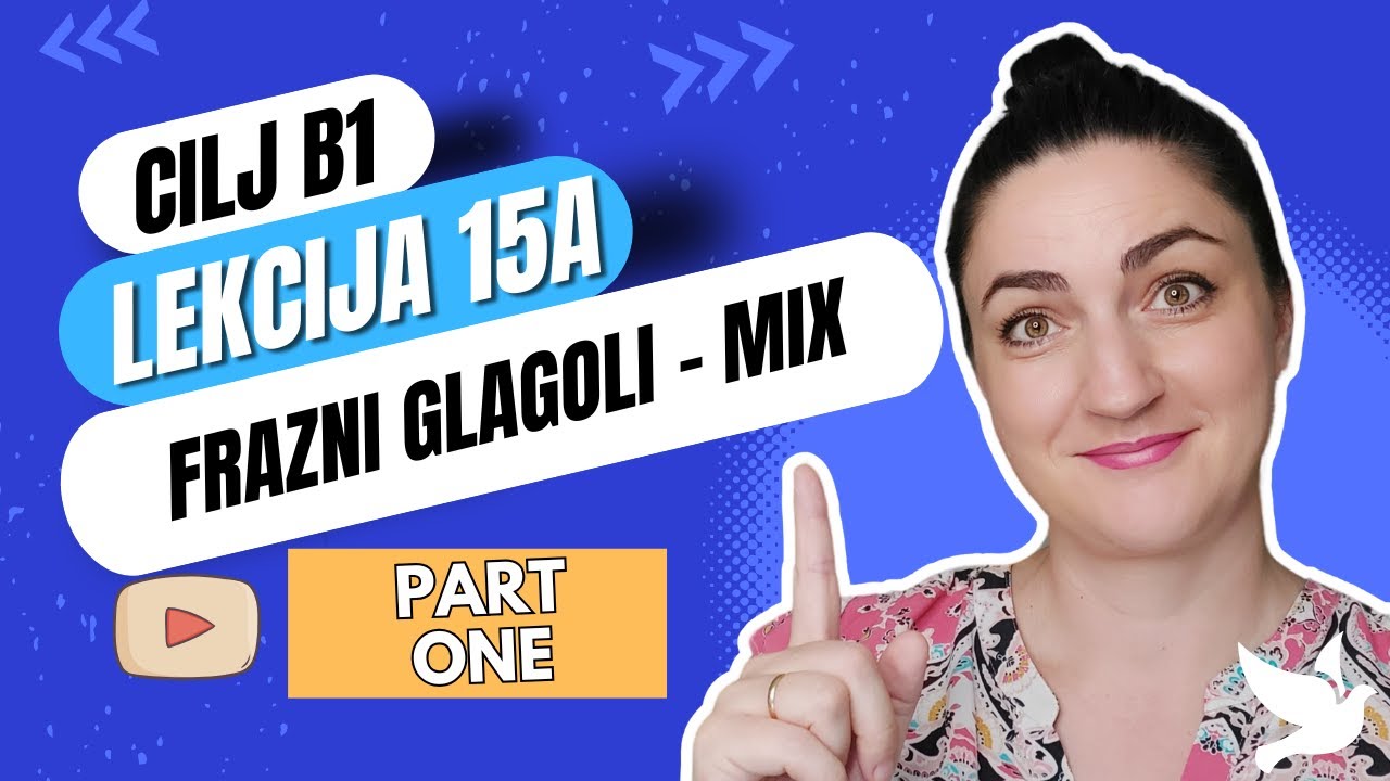 (15A) CILJ B1 - PHRASAL VERBS - MIXED