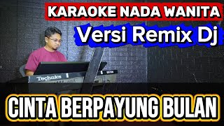 CINTA BERPAYUNG BULAN ( AYU SORAYA ) VERSI REMIX DJ - Karaoke Nada WANITA