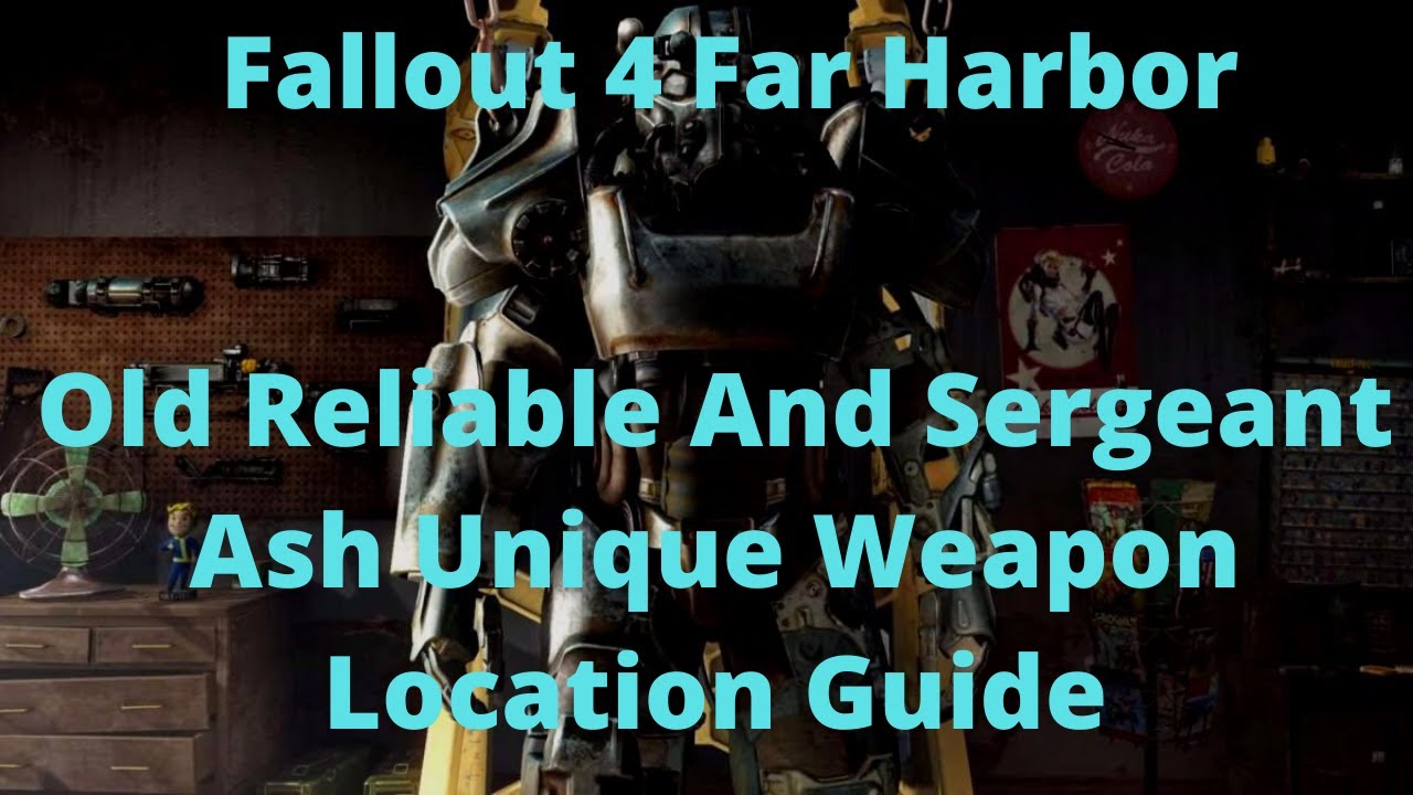 Fallout 4 Far Harbor Old Reliable And Sergeant Ash Unique Weapon Location Guide
