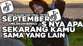 DJ SEPTEMBER S NYA APA? SEKARANG KAMU SAMA YANG LAIN - DJ MEJIKUHIBINIU SLOW BASS VIRAL TIKTOK!!