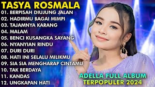 'BERPISAH DIUJUNG JALAN, HADIRMU BAGAI MIMPI' | TASYA ROSMALA TERBARU FULL ALBUM ADELLA 2024