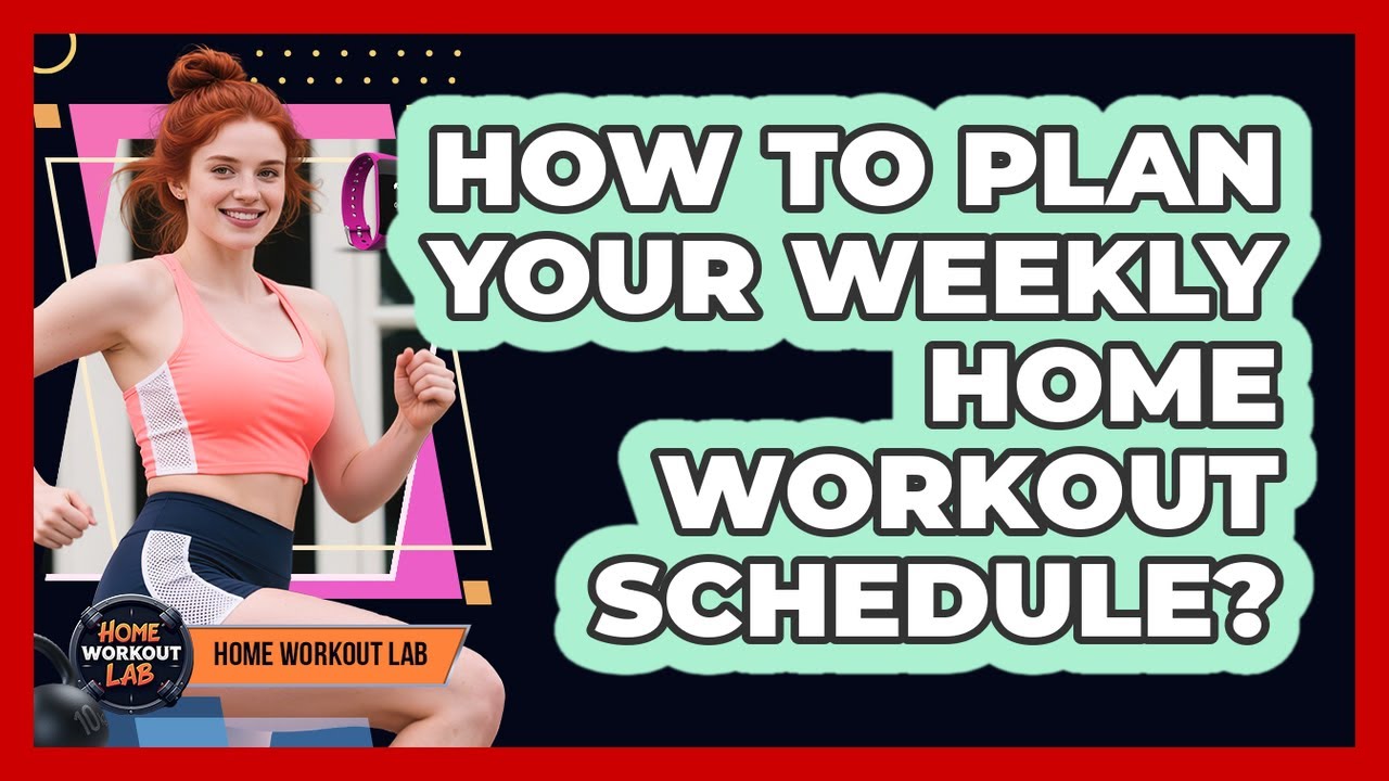 How To Plan Your Weekly Home Workout Schedule? - YouTube