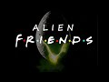 Who Would Have WATCHED THIS!? Alien vs Friends