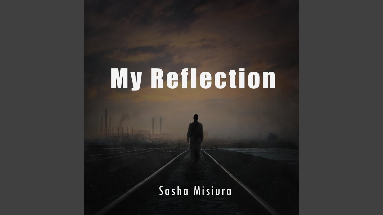 My Reflection - YouTube