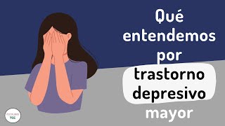 Que es la depresión: Trastorno Depresivo Mayor by Psicólogos tcc 538 views 6 months ago 19 minutes