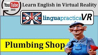 Learn English in VR - Virtual Reality English Lesson - Plumbing Shop | LinguapracticaVR