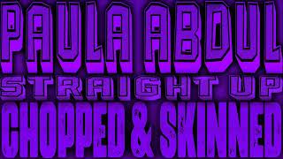 Paula Abdul - Straight Up [Chopped & Skinned Remix]