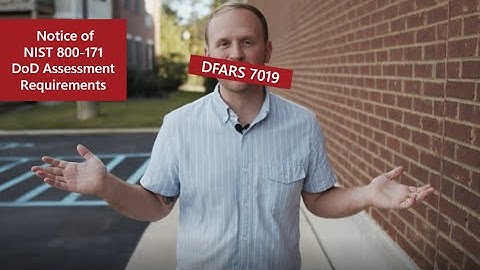DFARS 7019: Notice of NIST SP 800-171 DoD Assessment Requirements