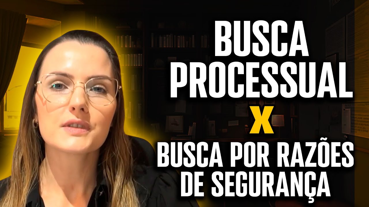 BUSCA PROCESSUAL E BUSCA POR RAZÕES DE SEGURANÇA - INFO 796 STJ