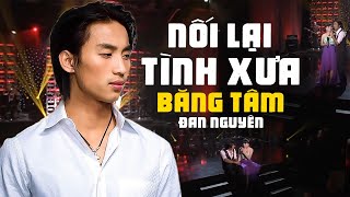 NỐI LẠI TÌNH XƯA - Đan Nguyên, Băng Tâm [ MV OFFICIAL ] | Những Bản Nhạc Hải Ngoại Xưa Cực Ngọt