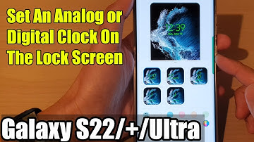 Galaxy S22/S22+/Ultra: How to Set An Analog or Digital Clock On The Lock Screen