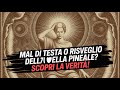 Come distinguere un mal di testa da un'attivazione della Pineale