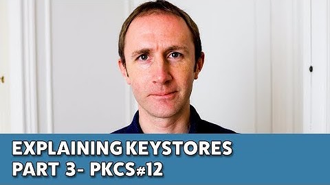 Explaining Keystores | Part 3 - PKCS#12