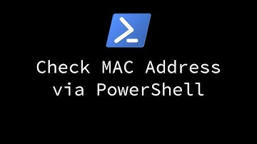 Check MAC Address via PowerShell