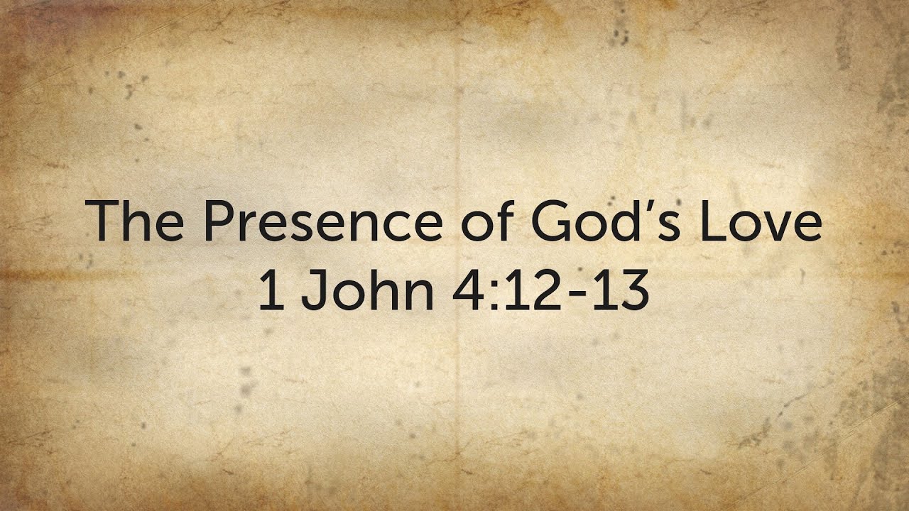The Presence of God's Love - 1 John 