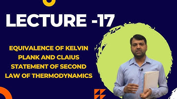 THERMODYNAMICS l EQUIVALENCE OF KELVIN PLANCK AND CLACIUS STATEMENT OF SECOND LAW OF THERMODYNAMICS