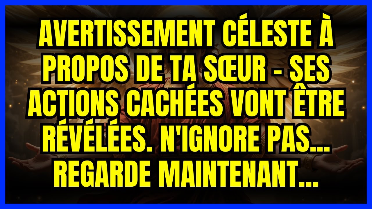 🚨 AVERTISSEMENT CÉLESTE À PROPOS DE TA SŒUR - SES ACTIONS CACHÉES VONT ÊTRE RÉVÉLÉES. N'IGNORE PAS.