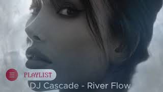 DJ Cascade -  River Flow Exclusive 2024