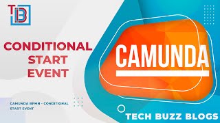 Camunda BPMN - Conditional Start Event | TECH BUZZ BLOGS