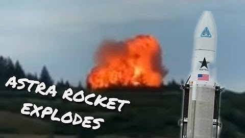 Astra Rocket Launch Fails & Explodes in Spaceflight
