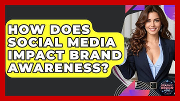 How Does Social Media Impact Brand Awareness? - Graphic Design Nerd