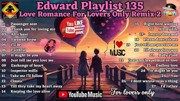 Edward Playlist 135 Love Romance For Lovers Only Remix 2