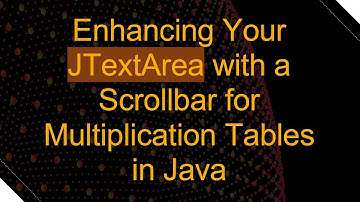 Enhancing Your JTextArea with a Scrollbar for Multiplication Tables in Java