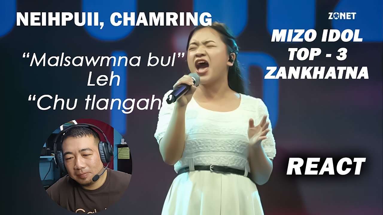 Neihpuii, Chamring// Mizo Idol 2025 Top - 3// Zan khatna// Malsawmna bul & Chu tlangah// React