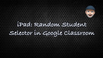 iPad: Random Student Selector in Google Classroom