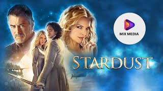 ملخص فيلم stardust | شب ياخد البنت اللي بيحبها و يطلع يعيش بين النجوم بعد ما تولي الحكم