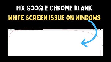 How to Fix Google Chrome Blank White Screen Issue on Windows 11
