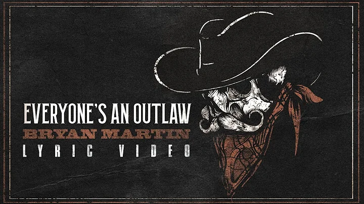 Bryan Martin - Everyones An Outlaw (Official Lyric...