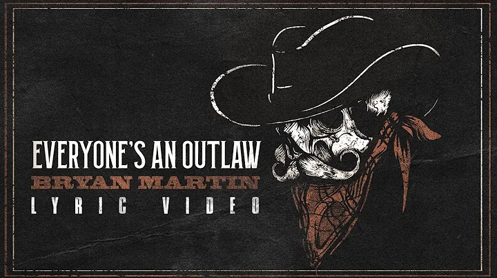 Bryan Martin - Everyones An Outlaw (Official Lyric...