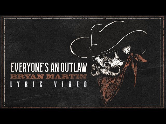 Bryan Martin - Everyone’s An Outlaw (Official Lyric Video) class=