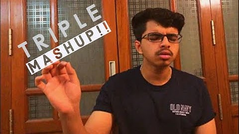 Triple mashup | Aniruddh Sachdev