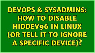 DevOps & SysAdmins: How to disable hiddev96 in linux (or tell it to ignore a specific device)?