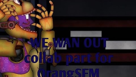 [Dc2/FNaF]WE WANT OUT!Collab part for @OrangSFM